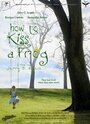 Фильм «How to Kiss a Frog» скачать бесплатно в хорошем качестве без регистрации и смс 1080p