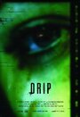 Фильм «Drip» смотреть онлайн фильм в хорошем качестве 720p