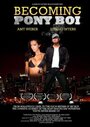 Фильм «Becoming Pony Boi» смотреть онлайн фильм в хорошем качестве 1080p