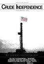 Фильм «Crude Independence» смотреть онлайн фильм в хорошем качестве 720p