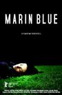 Фильм «Marin Blue» смотреть онлайн фильм в хорошем качестве 720p