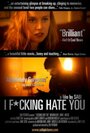 Фильм «I Fucking Hate You» скачать бесплатно в хорошем качестве без регистрации и смс 1080p