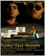 Фильм «Funky-Fast-Femme» смотреть онлайн фильм в хорошем качестве 1080p