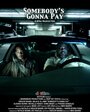 Somebody's Gonna Pay (2008)