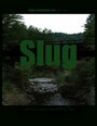 Фильм «Slug» смотреть онлайн фильм в хорошем качестве 1080p