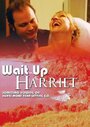 Фильм «Wait Up Harriet» смотреть онлайн фильм в хорошем качестве 1080p