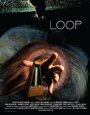 Фильм «Loop» смотреть онлайн фильм в хорошем качестве 720p