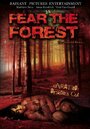 Фильм «Fear the Forest» смотреть онлайн фильм в хорошем качестве 720p