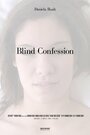 «Blind Confession» кадры фильма в хорошем качестве