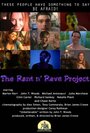 Фильм «The Rant n' Rave Project» смотреть онлайн фильм в хорошем качестве 720p