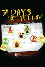 Фильм «7 Days of Yellow» смотреть онлайн фильм в хорошем качестве 1080p