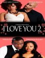 Фильм «I Love You 2» смотреть онлайн фильм в хорошем качестве 720p