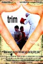 Фильм «Trim» смотреть онлайн фильм в хорошем качестве 720p