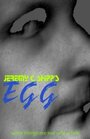 Фильм «Jeremy C. Shipp's 'Egg'» смотреть онлайн фильм в хорошем качестве 1080p