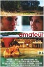 Фильм «Amateur» смотреть онлайн фильм в хорошем качестве 1080p