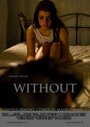 «Without» трейлер фильма в хорошем качестве 1080p