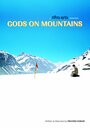 Фильм «Gods on Mountains» смотреть онлайн фильм в хорошем качестве 1080p