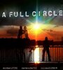 Фильм «A Full Circle» смотреть онлайн фильм в хорошем качестве 720p