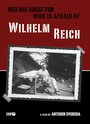 Фильм «Wer hat Angst vor Wilhelm Reich?» смотреть онлайн фильм в хорошем качестве 720p