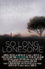 «So Long, Lonesome» кадры фильма в хорошем качестве