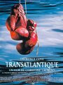 «Transatlantique» трейлер фильма в хорошем качестве 1080p