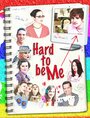 Фильм «Hard to Be Me» смотреть онлайн фильм в хорошем качестве 1080p