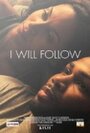 Фильм «I Will Follow» скачать бесплатно в хорошем качестве без регистрации и смс 1080p