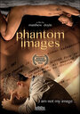 Фильм «Phantom Images» смотреть онлайн фильм в хорошем качестве 720p