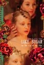 Фильм «Like Sugar on the Tip of My Lips» смотреть онлайн фильм в хорошем качестве 720p