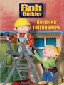 Фильм «Bob the Builder: Building Friendships» смотреть онлайн фильм в хорошем качестве 720p