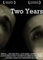 «Two Years» трейлер фильма в хорошем качестве 1080p