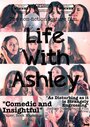 Фильм «Life with Ashley» смотреть онлайн фильм в хорошем качестве 720p