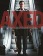 Фильм «Axed» смотреть онлайн фильм в хорошем качестве 1080p