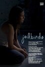 Фильм «Jailbirds» смотреть онлайн фильм в хорошем качестве 720p