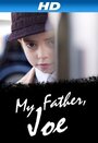 Фильм «My Father, Joe» смотреть онлайн фильм в хорошем качестве 720p