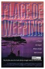 Фильм «Place of Weeping» смотреть онлайн фильм в хорошем качестве 720p