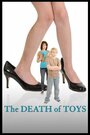 Фильм «The Death of Toys» смотреть онлайн фильм в хорошем качестве 720p