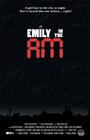 Фильм «Emily in the A.M.» смотреть онлайн фильм в хорошем качестве 720p