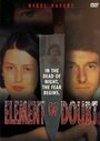 Фильм «Element of Doubt» смотреть онлайн фильм в хорошем качестве 720p