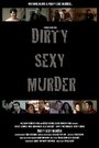 Фильм «Dirty Sexy Murder» скачать бесплатно в хорошем качестве без регистрации и смс 1080p