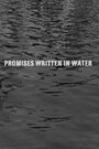 Фильм «Обещания, писанные по воде» смотреть онлайн фильм в хорошем качестве 720p
