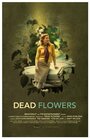 Фильм «Dead Flowers» скачать бесплатно в хорошем качестве без регистрации и смс 1080p