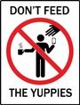 Don't Feed the Yuppies