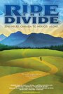 Фильм «Ride the Divide» смотреть онлайн фильм в хорошем качестве 720p