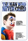 Фильм «The Man Who Never Cried» смотреть онлайн фильм в хорошем качестве 720p