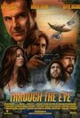 Фильм «Through the Eye» смотреть онлайн фильм в хорошем качестве 1080p