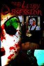 Фильм «Lethal Obsession» смотреть онлайн фильм в хорошем качестве 720p