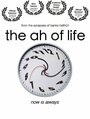 Фильм «The Ah of Life» скачать бесплатно в хорошем качестве без регистрации и смс 1080p