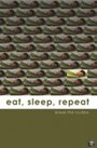 Eat, Sleep, Repeat