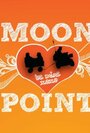 Фильм «Moon Point» смотреть онлайн фильм в хорошем качестве 720p